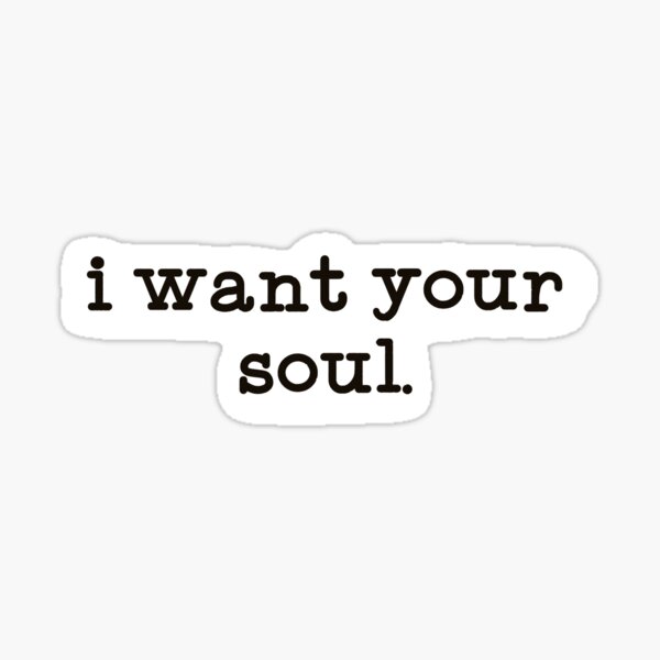 Item preview, I want your soul. designed and sold by polpetta..