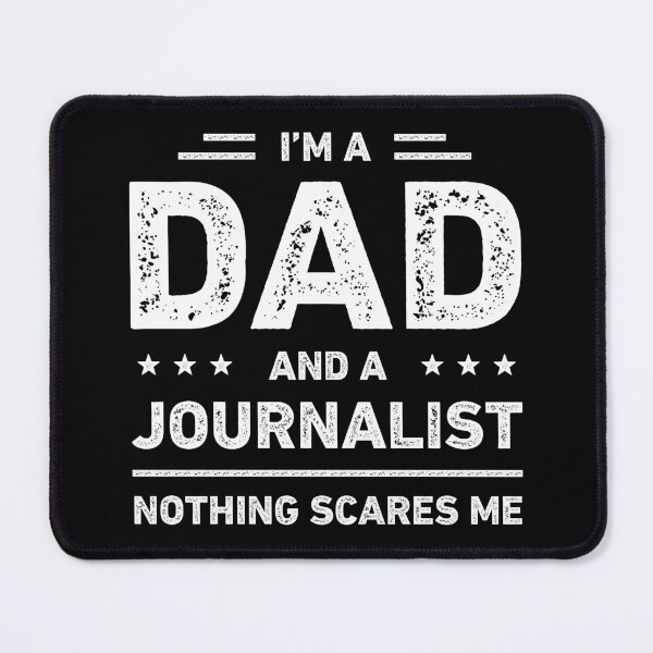 Item preview, I'm A Dad And A Journalist Nothing Scares Me designed and sold by RareBunny.