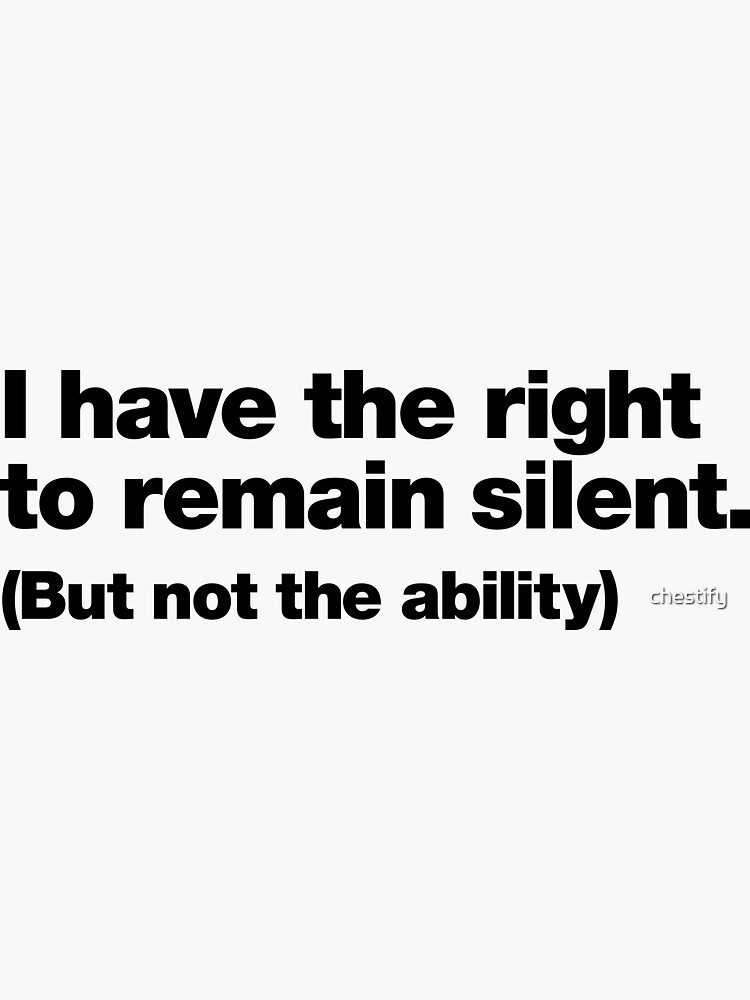 Thumbnail 3 of 3, Sticker, I have the right to remain silent. But not the ability. designed and sold by chestify.