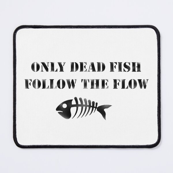 Item preview, only dead fish go with the flow designed and sold by BeJahMan.