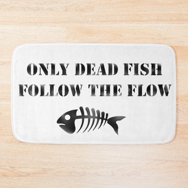 Item preview, only dead fish go with the flow designed and sold by BeJahMan.