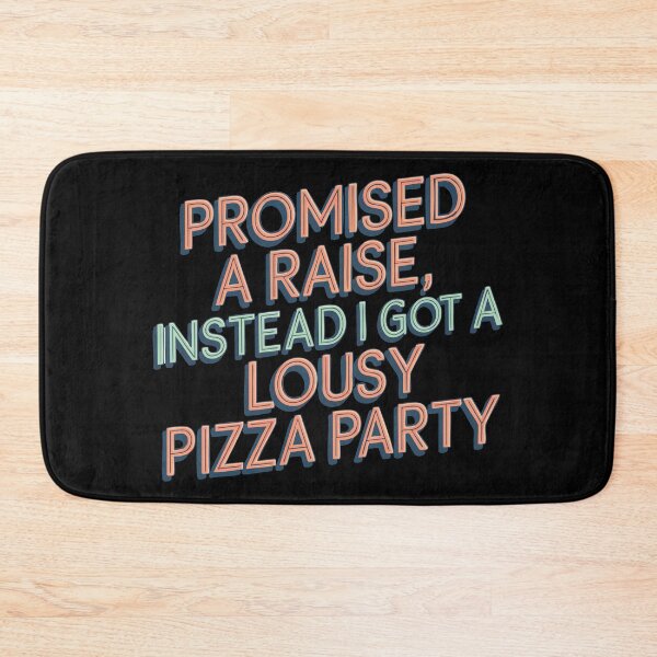 Item preview, Promised a Raise but Got a Pizza Party designed and sold by CrownedCanvas.