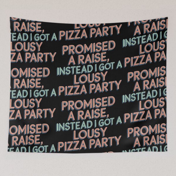 Item preview, Promised a Raise but Got a Pizza Party designed and sold by CrownedCanvas.