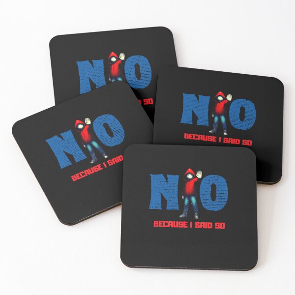 Item preview, NO. Because I said so. designed and sold by ConradoBullhead.