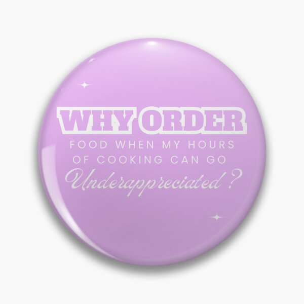 Item preview, Why Order Food When my Hours of Cooking can go Underappreciated? designed and sold by Retro-Reverie.