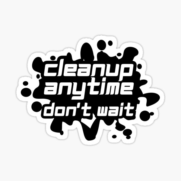Item preview, Cleanup Anytime Don't Wait designed and sold by variant designer.