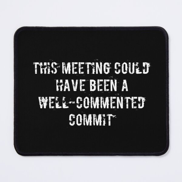 Item preview, This meeting could have been a well-commented commit designed and sold by Ninjacatoff.
