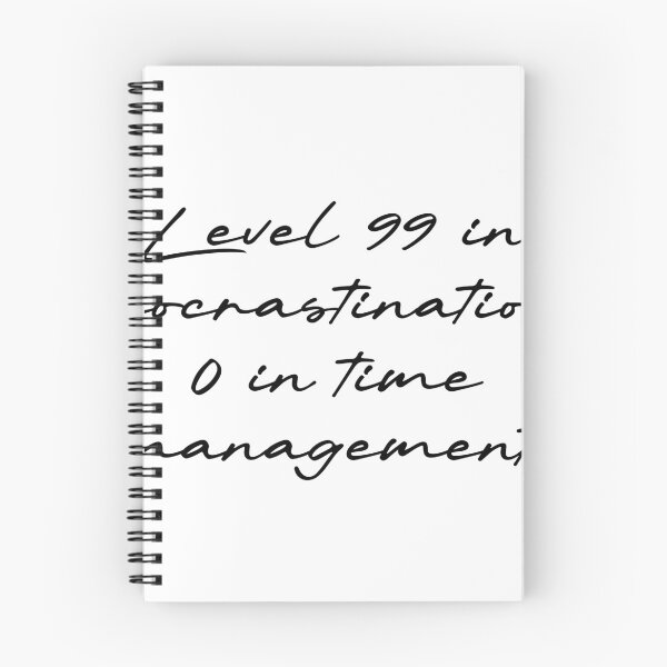 Item preview, Level 99 in procrastination, 0 in time management designed and sold by Ninjacatoff.