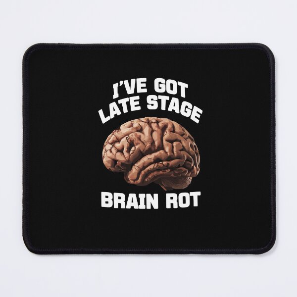 Item preview, I've Got Late Stage Brain Rot designed and sold by SubtleSplit.