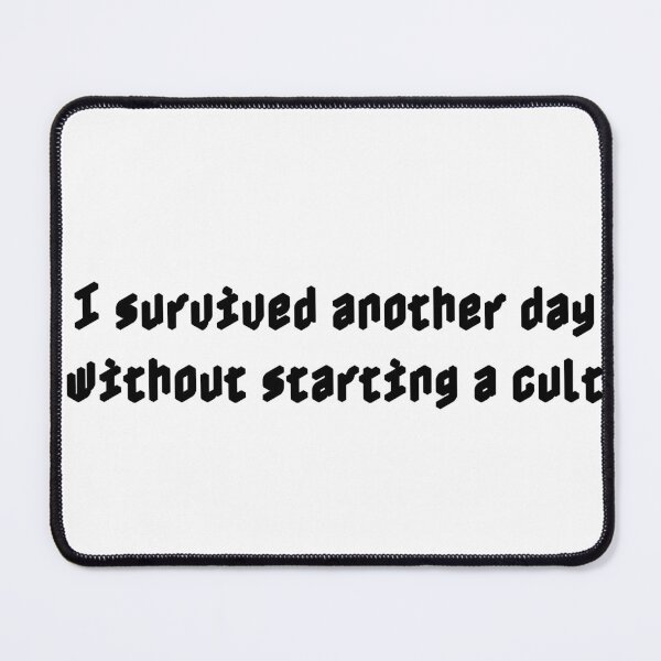 Item preview, I survived another day without starting a cult designed and sold by Ninjacatoff.