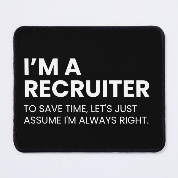 Item preview, I’m A Recruiter To Save Time Let's Just Assume I'm Always Right Funny designed and sold by CuteLovelyDesigns.