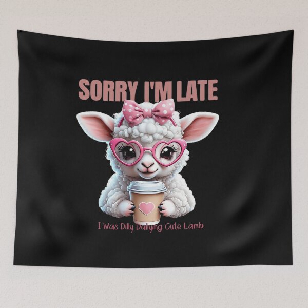Item preview, Sorry I'm Late I Was Dilly Dallying Cute Lamb designed and sold by CRAZY&ART.