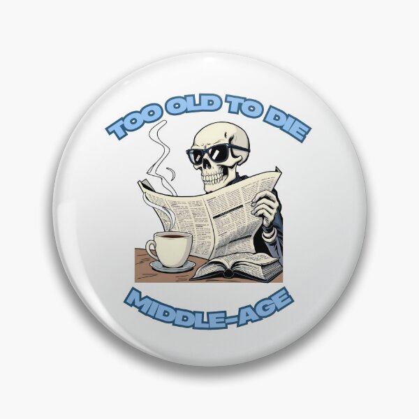 Item preview, Too Old To Die Middle-Age designed and sold by Jonezo.