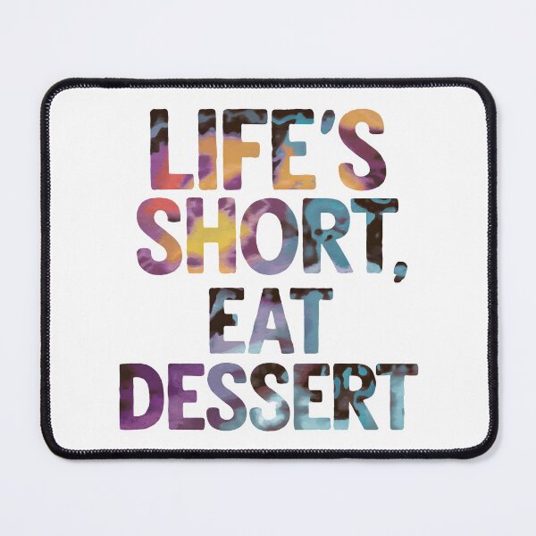 Item preview, Life’s short, eat dessert designed and sold by nimmitrends.