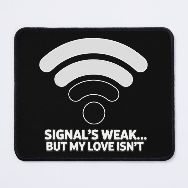 Item preview, Signal’s Weak... But My Love Isn’t designed and sold by TrippyOutfitter.