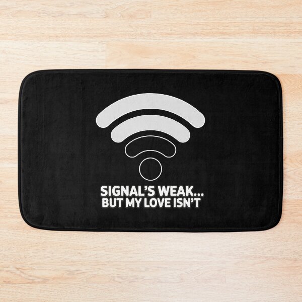 Item preview, Signal’s Weak... But My Love Isn’t designed and sold by TrippyOutfitter.