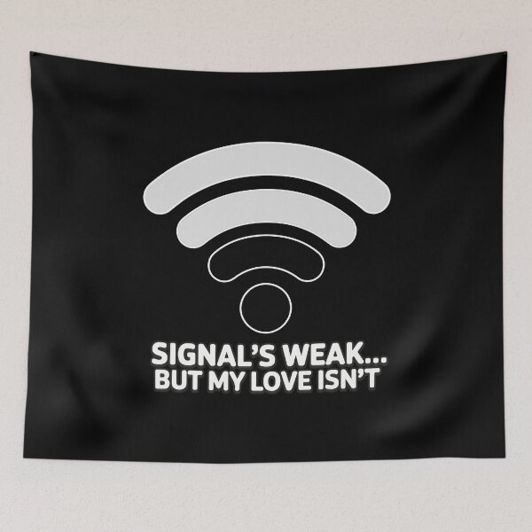 Item preview, Signal’s Weak... But My Love Isn’t designed and sold by TrippyOutfitter.