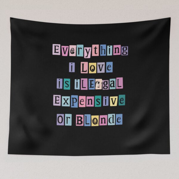 Item preview, Everything I Love Is Illegal Expensive Or Blonde designed and sold by CRAZY&ART.