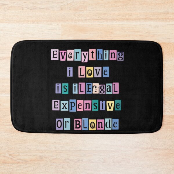 Item preview, Everything I Love Is Illegal Expensive Or Blonde designed and sold by CRAZY&ART.