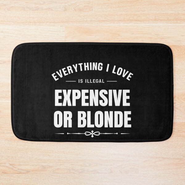 Item preview, Everything I Love Is Illegal Expensive Or Blonde designed and sold by CRAZY&ART.