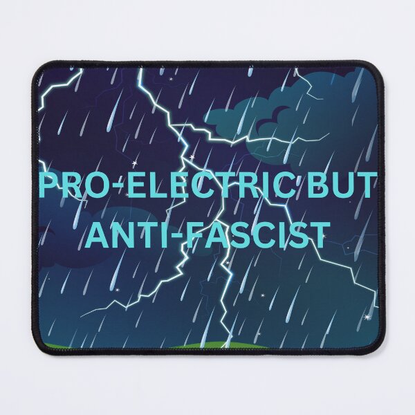 Item preview, Pro-Electric but Anti-Fascist designed and sold by PROUSAANTIMAGA.