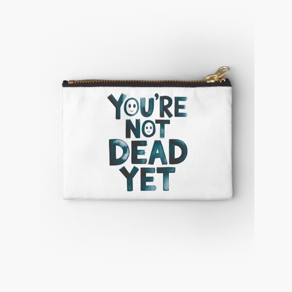 Item preview, You are not dead yet .. designed and sold by nimmitrends.