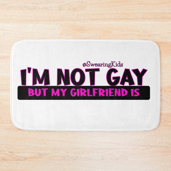 Item preview, I'm not Gay, but my girlfriend is designed and sold by SwearingKids.