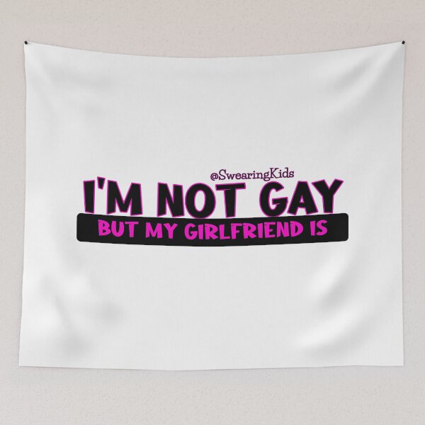 Item preview, I'm not Gay, but my girlfriend is designed and sold by SwearingKids.