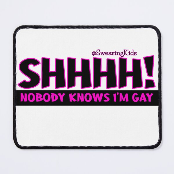 Item preview, SHHHH! Nobody knows I'm Gay designed and sold by SwearingKids.