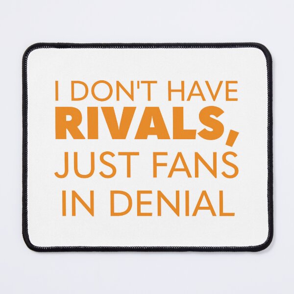 Item preview, I DON'T HAVE RIVALS, JUST FANS IN DENIAL designed and sold by Citatfabriken.