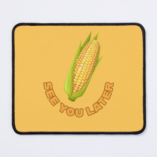 Item preview, See You Later - Sweetcorn  designed and sold by ClanRaeDesign.
