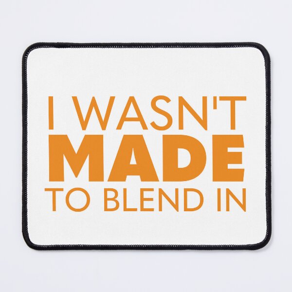 Item preview, I WASN'T MADE TO BLEND IN designed and sold by Citatfabriken.