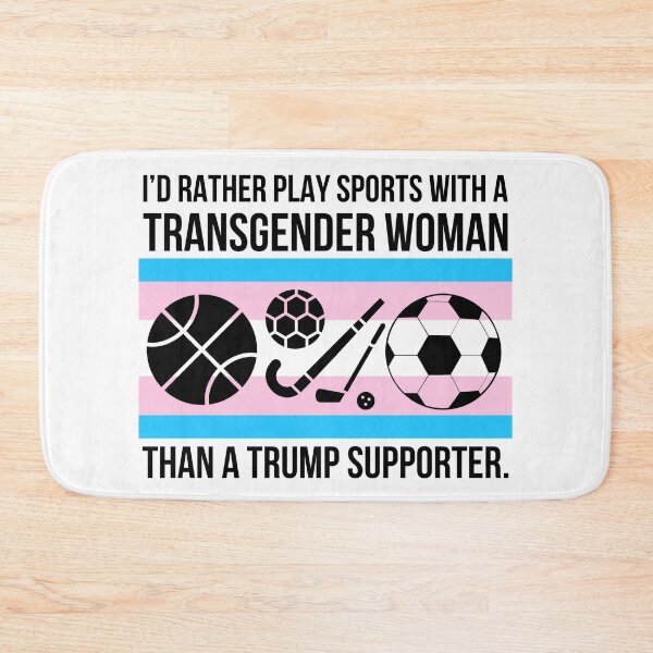 Item preview, I’d rather play sports with a transgender woman than a Trump supporter  designed and sold by Rachel the Artist .