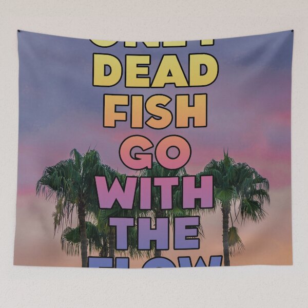 Item preview, ONLY DEAD FISH GO WITH THE FLOW designed and sold by The Turbulent Architect.