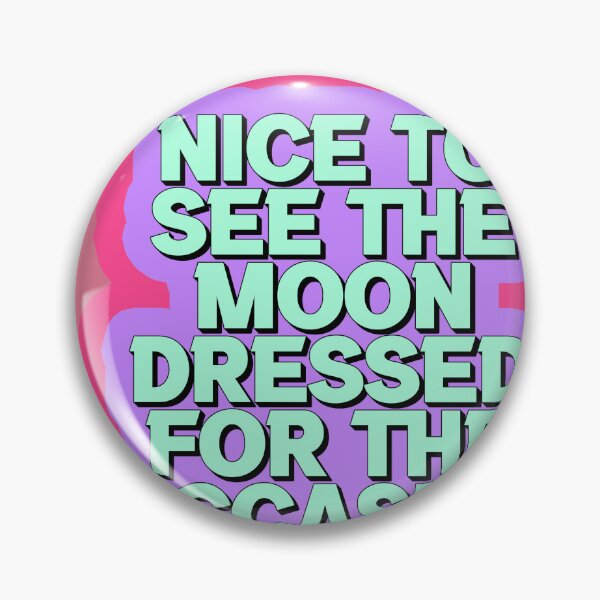 Item preview, NICE TO SEE THE MOON DRESSED FOR THE OCCASION designed and sold by The Turbulent Architect.