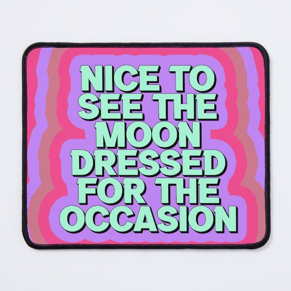 Item preview, NICE TO SEE THE MOON DRESSED FOR THE OCCASION designed and sold by The Turbulent Architect.