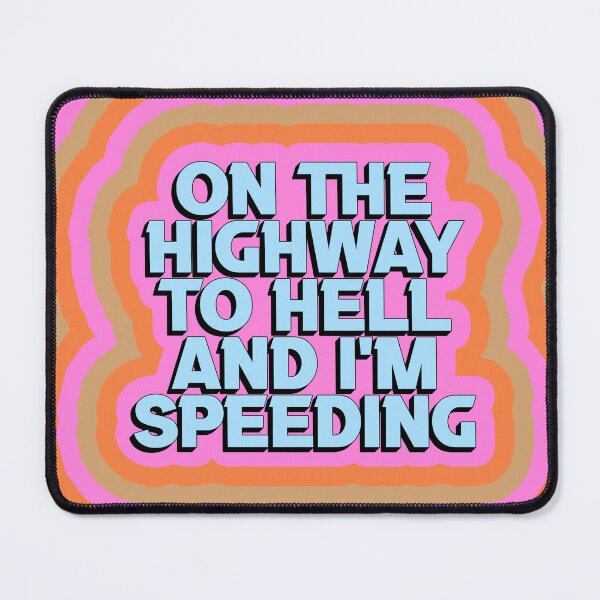 Item preview, ON THE HIGHWAY TO HELL AND I'M SPEEDING designed and sold by The Turbulent Architect.