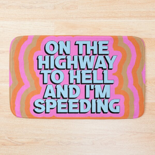 Item preview, ON THE HIGHWAY TO HELL AND I'M SPEEDING designed and sold by The Turbulent Architect.