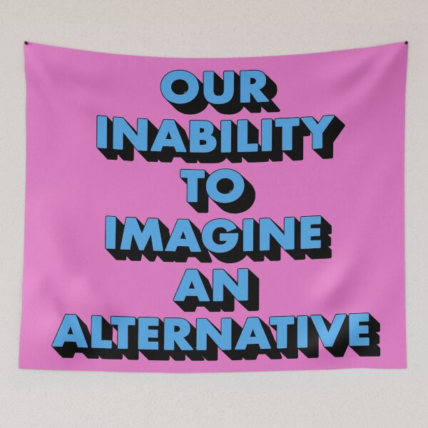 Item preview, OUR INABILITY TO IMAGINE AN ALTERNATIVE designed and sold by The Turbulent Architect.