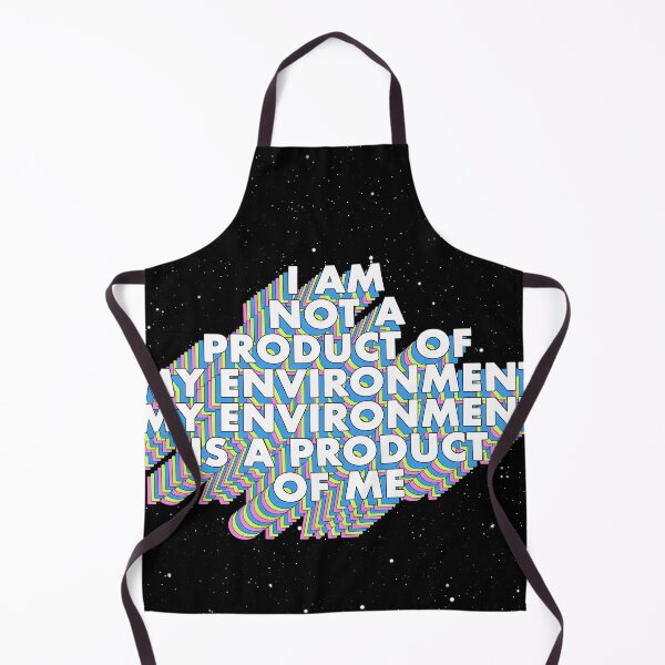 Item preview, I AM NOT A PRODUCT OF MY ENVIRONMENT, MY ENVIRONMENT IS A PRODUCT OF ME designed and sold by The Turbulent Architect.