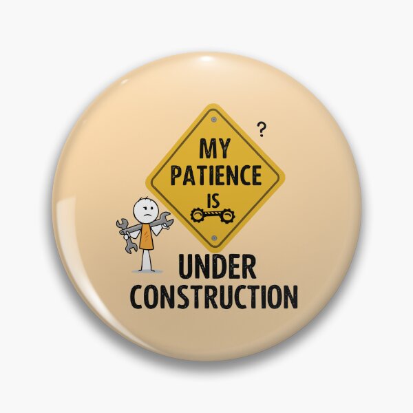 Item preview, Patience Under Construction designed and sold by CivilizActions.