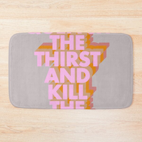 Item preview, QUENCH THE THIRST AND KILL THE FIRE designed and sold by The Turbulent Architect.