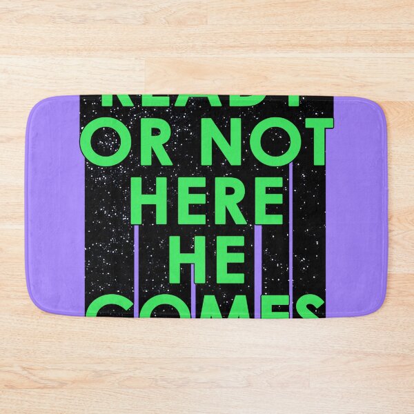 Item preview, READY OR NOT HERE HE COMES designed and sold by The Turbulent Architect.