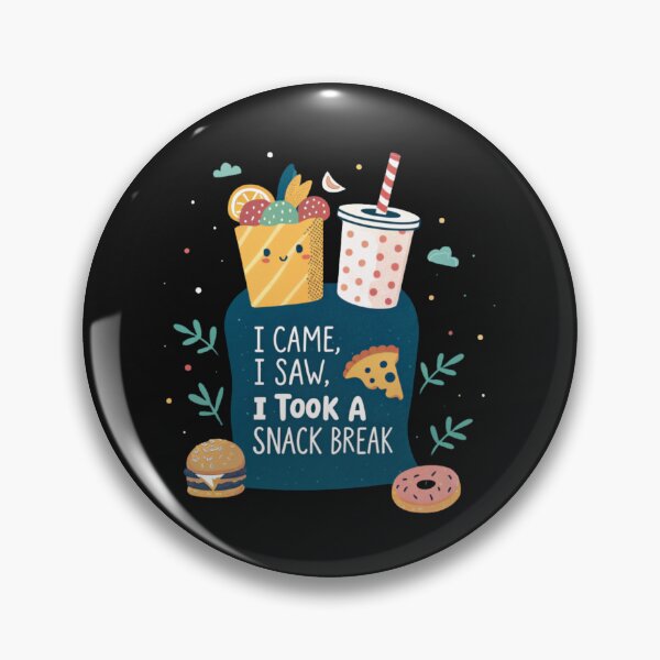 Item preview, I CAME, I SAW, I TOOK A SNACK BREAK designed and sold by SignumShop.