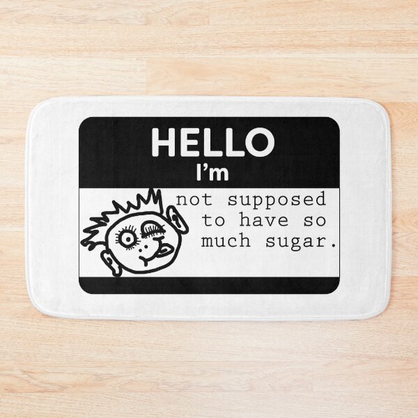 Item preview, Hello, I'm not supposed to have so much sugar designed and sold by WordyDreams.