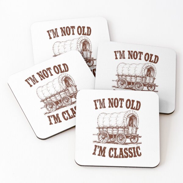 Item preview, I'm Not Old I'm Classic Funny Wild West Covered Wagon designed and sold by GrandeDuc.