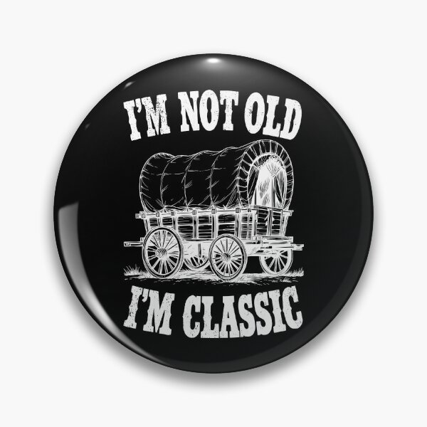 Item preview, I'm Not Old I'm Classic Funny Wild West Covered Wagon designed and sold by GrandeDuc.