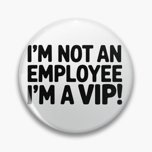 Item preview, I’M NOT AN EMPLOYEE, I’M A VIP! designed and sold by SignumShop.