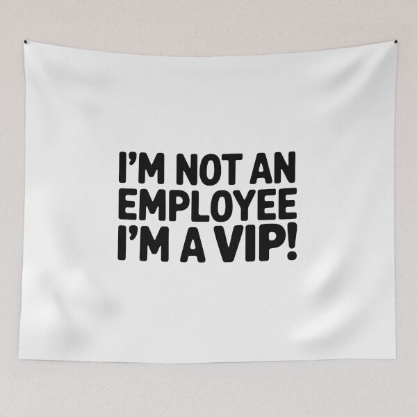 Item preview, I’M NOT AN EMPLOYEE, I’M A VIP! designed and sold by SignumShop.