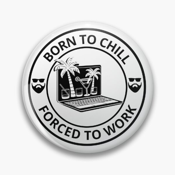 Item preview, Born to chill, forced to work designed and sold by Merchdusa.